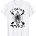 The river is my happy place - Canoeing Kayaking Kayaker Apparel | US Viral Pick | Top Rated Comfort