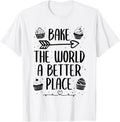 Bake The World A Better Place Cute Baking Lover Apparel | High Search Volume | High CTR Boost