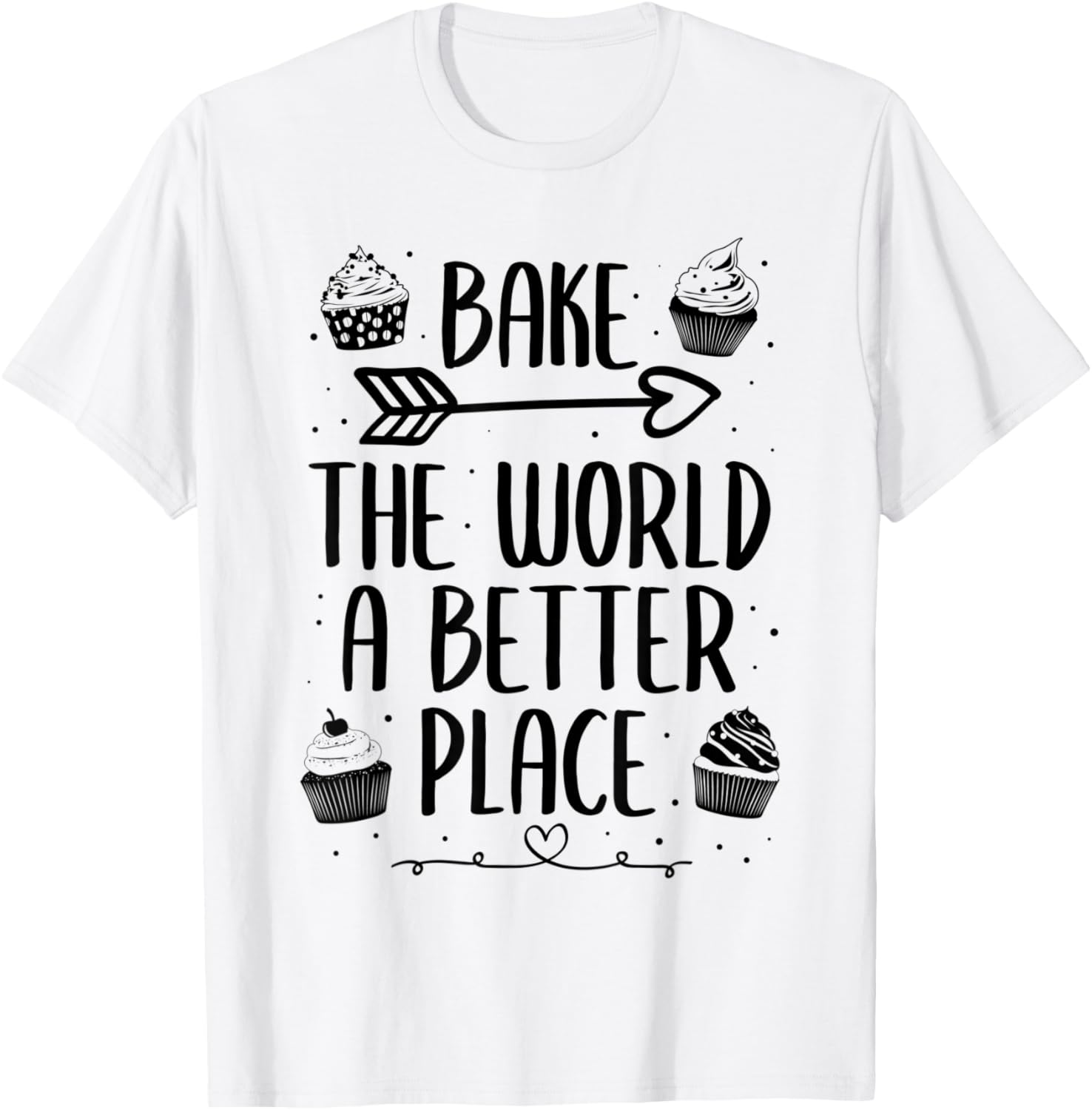 Bake The World A Better Place Cute Baking Lover Apparel | High Search Volume | High CTR Boost