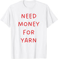 Need Money for Yarn Funny Knitting, For Yarn Lovers Yarn Supply | Trending 2025 | High CTR Title