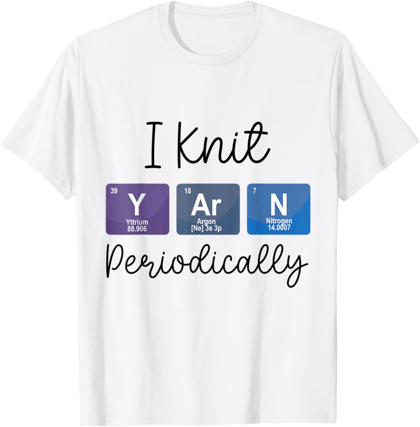I Knit Yarn Periodically Funny Scientist Crocheting Knitting Yarn Supply | High Search Volume | Customer Favorite