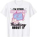 I'm Either Soap Making Or Thinking About It - Soap Maker Apparel | US Viral Style | Must-Have Style