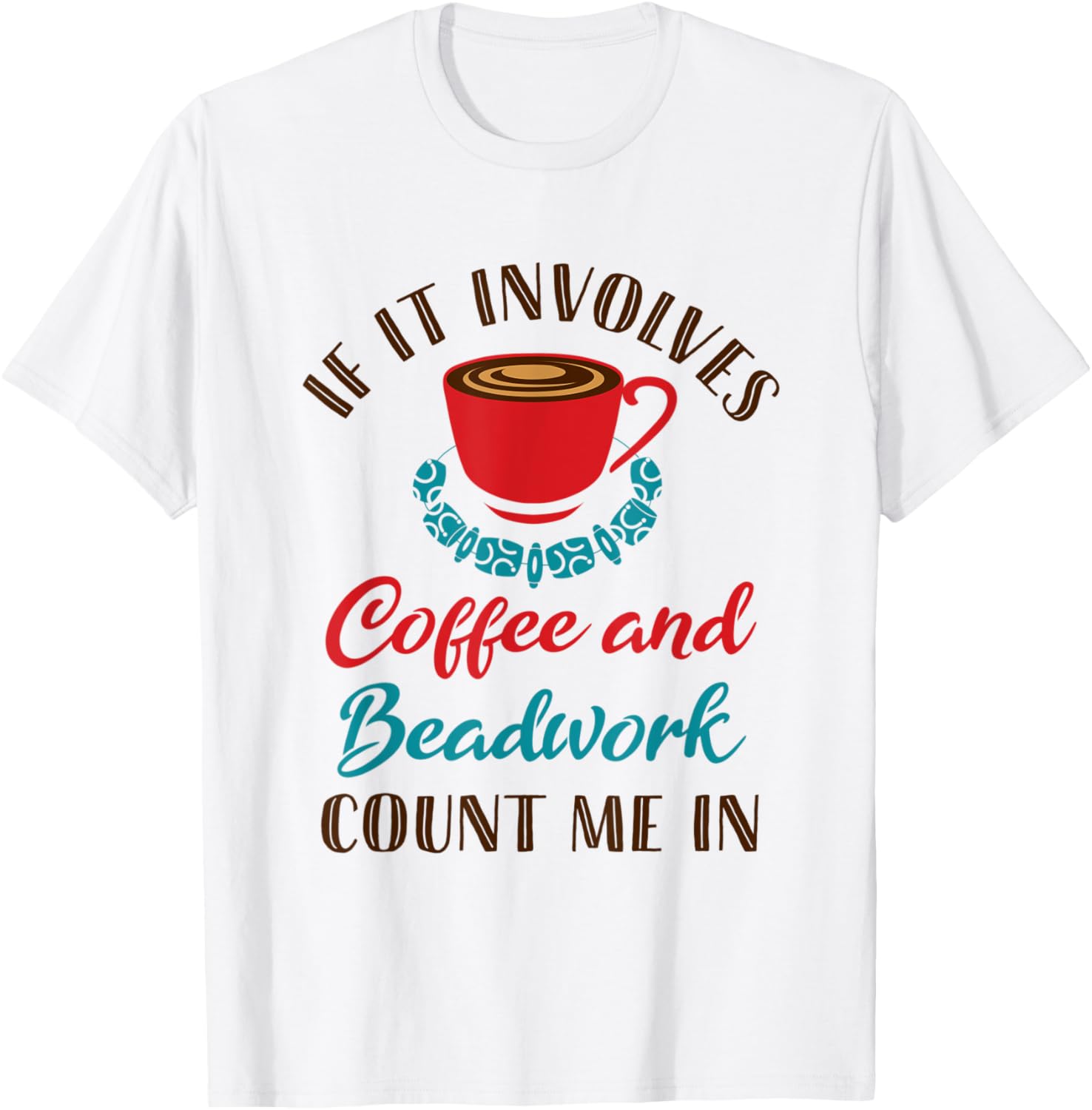 Coffee and Beadwork Cute Jewelry Maker Beader Beading Bead Apparel | High Search Volume | Comfort Daily Wear