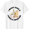 I might have a candle problem Quote for a Candle Maker Apparel | Best Seller Pick | Comfort Daily Wear