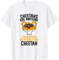 Cheetahs Are Awesome I m Awesome Therefore I m A Cheetah Apparel Comfort Fit Best Seller Look