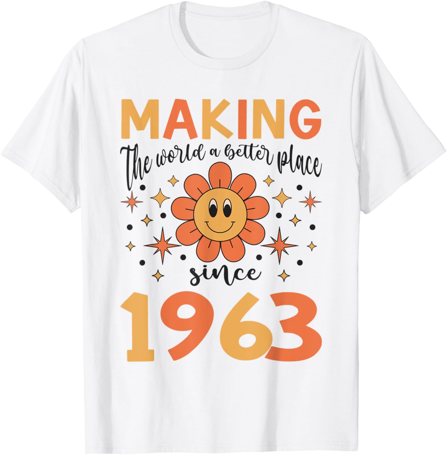 60 Birthday Making the world a better place since 1963 Apparel | Bestseller Style | High CTR Boost