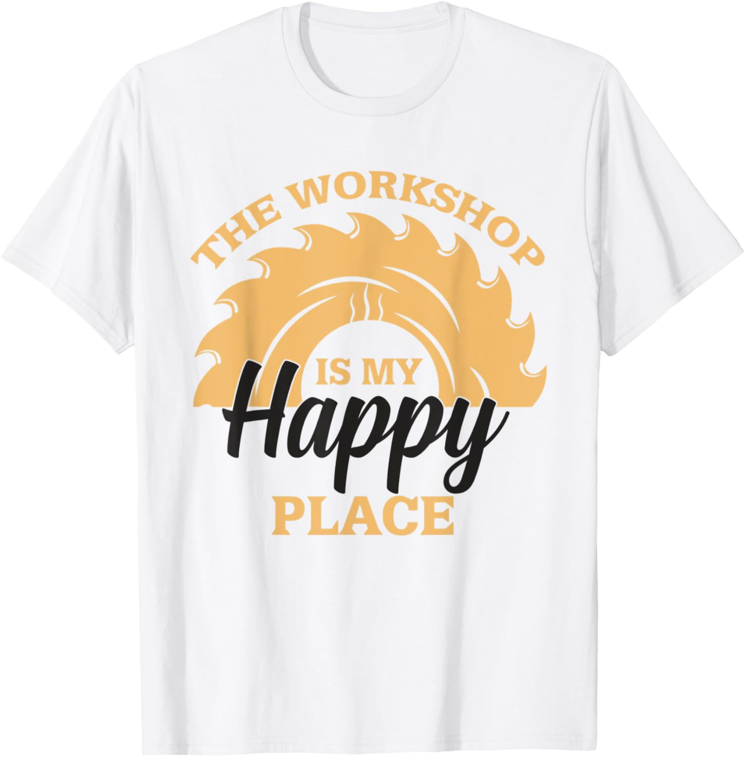 Wooworker Carpenter Craftsman The Workshop Is My Happy Place Apparel | High Search Volume | Perfect Gift Choice