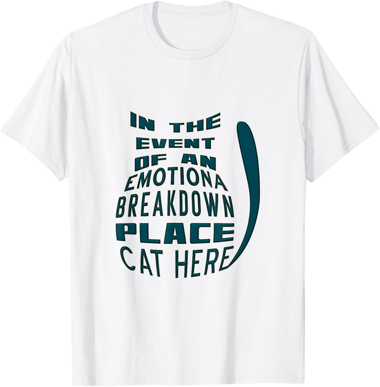 In the Event of an Emotional Breakdown Place Cat Here Kitten T-Shirt for Men Women Kids T-Shirt | Premium Quality | Perfect Gift Choice