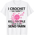 I Crochet So I Don't Kill People Save A Life Send Yarn Yarn Supply | High Search Volume | Best Seller Choice