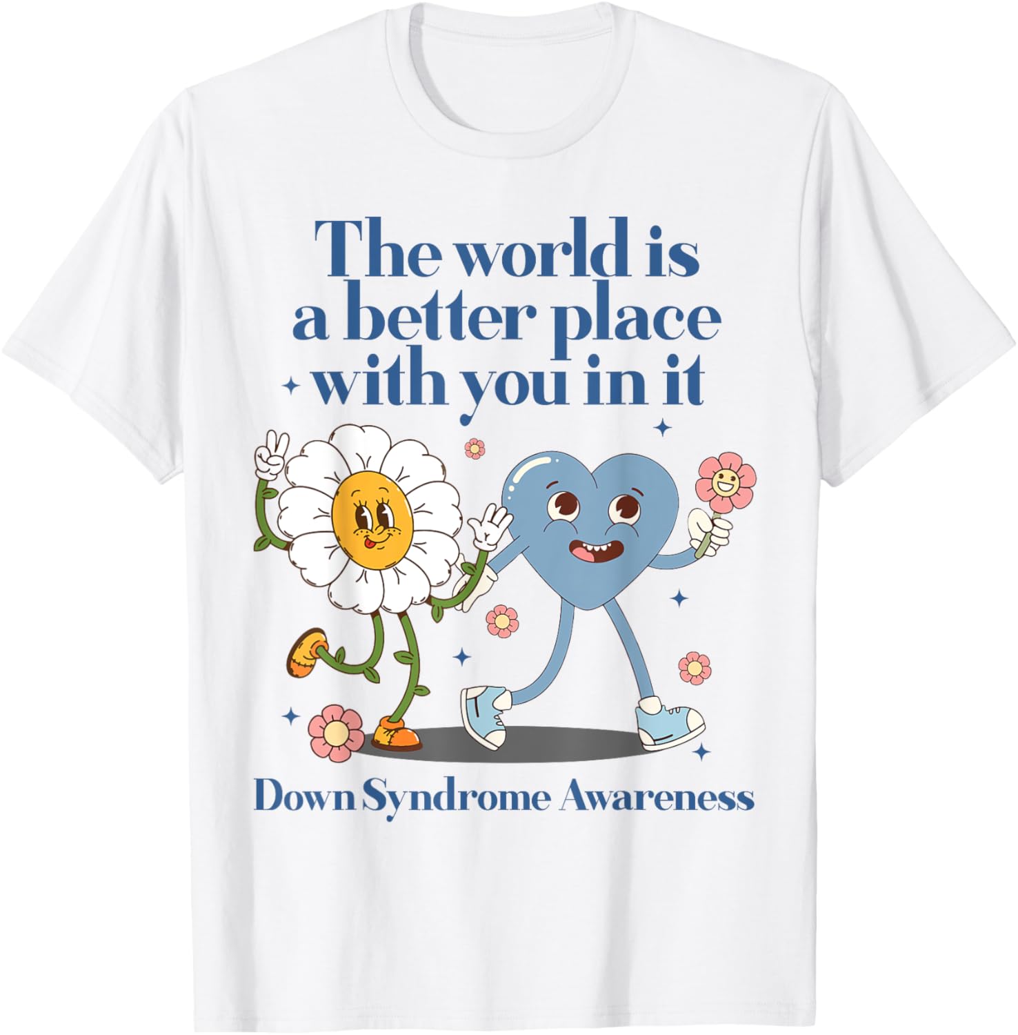 The World Is A Better Place With You In It Down Syndrome Apparel | Top Conversion Title | Perfect Gift Choice