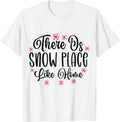 There Is Snow Place Like Home Xmas Snowflake Funny Quote Apparel | Google Shopping Optimized | Top Rated Comfort