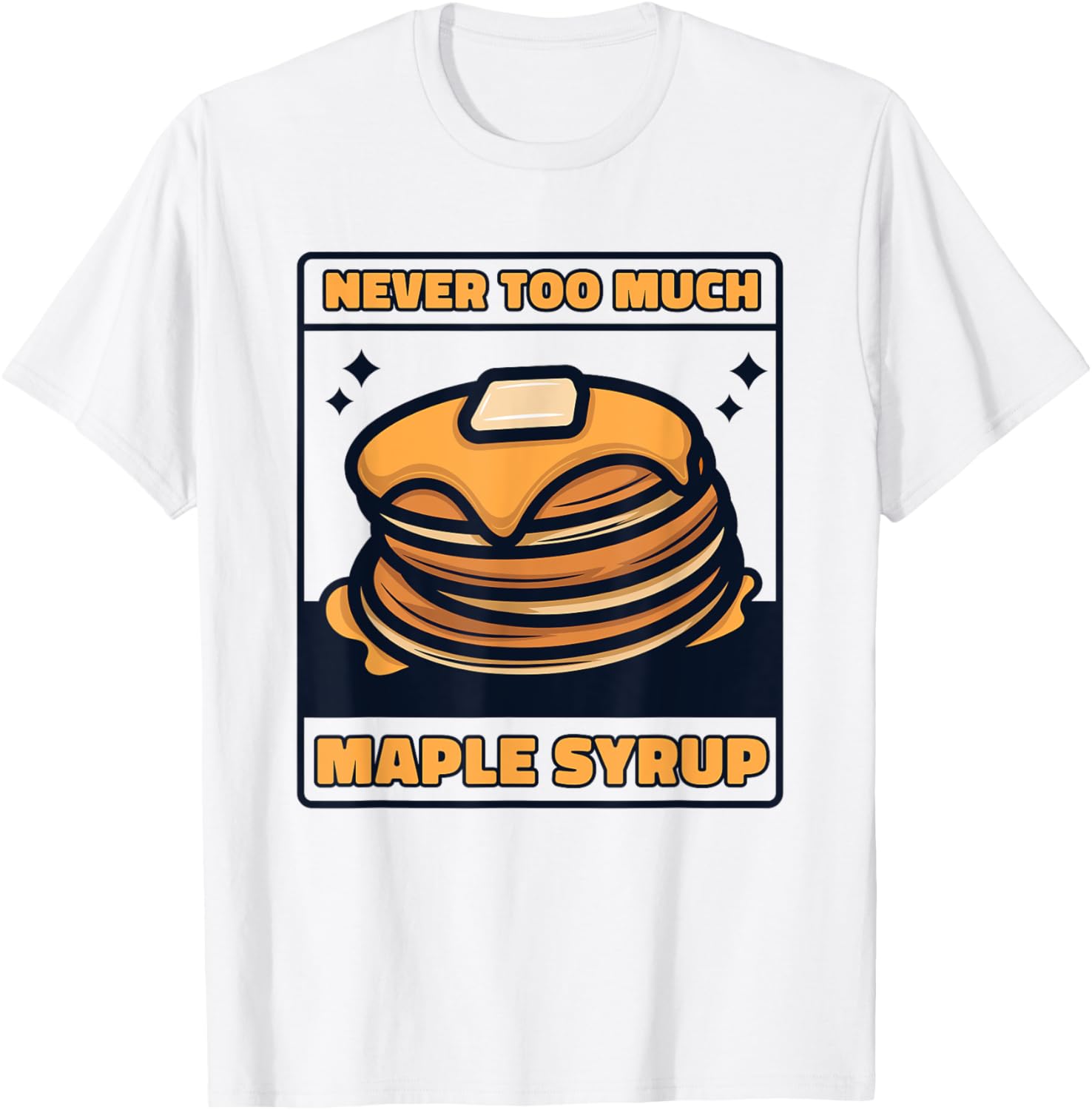Never Too Much Maple Syrup Recipes Flapjack Pancake Maker Apparel | High Search Volume | Aesthetic Fit