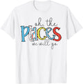 Oh The Places We Will Go Reading Day Book Lovers Teachers Apparel | Google Shopping Optimized | Top Rated Comfort