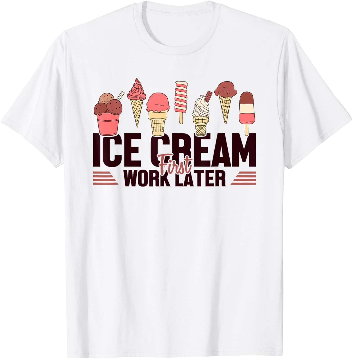 Ice Cream First Work Later Maker Gelato Lover Ice Cream Apparel | Best Seller Pick | Perfect Gift Idea