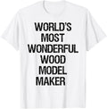 World's Most Wonderful Wood Model Maker Apparel | High Search Volume | Comfort Daily Wear