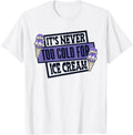 It's Never Too Cold For Ice Cream Maker Gelato Ice Cream Apparel | Best Seller Pick | Comfort Daily Wear