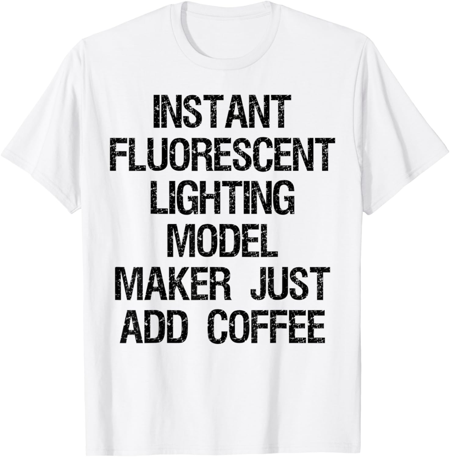Instant Fluorescent Lighting Model Maker Just Add Coffee Apparel | Premium Quality | Aesthetic Fit