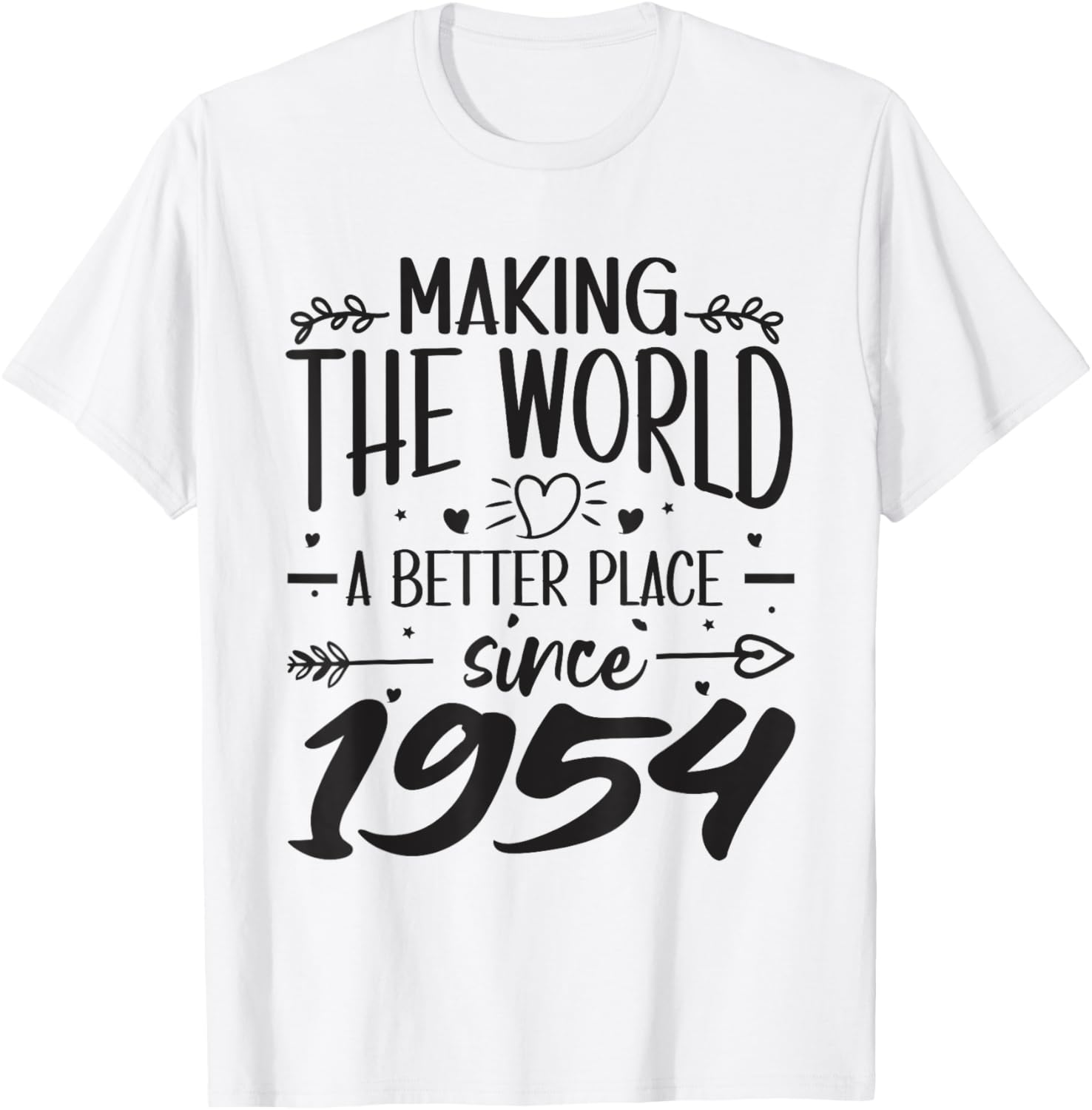 70 Birthday Making the world a better place since 1954 Apparel | High Search Volume | Top Rated Comfort