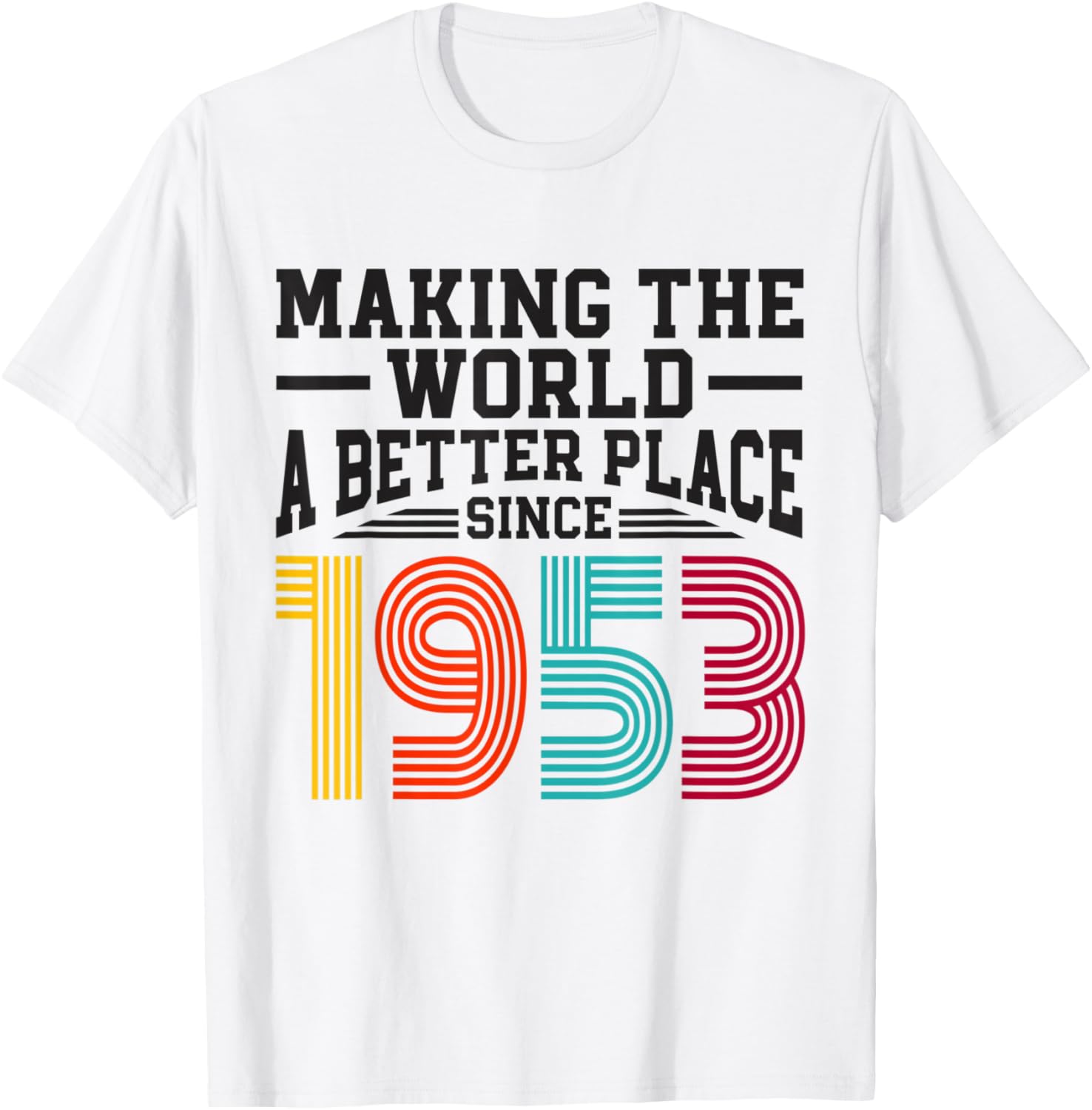 70 Birthday Making the world a better place since 1953 Apparel | Premium Quality | Daily Wear Essential