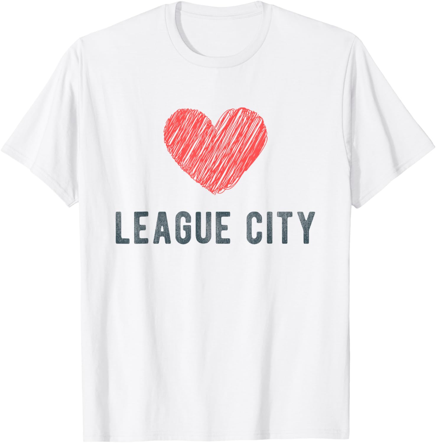 League City Heart Love Favorite City or Place Apparel | Top Conversion Title | Perfect Gift Choice