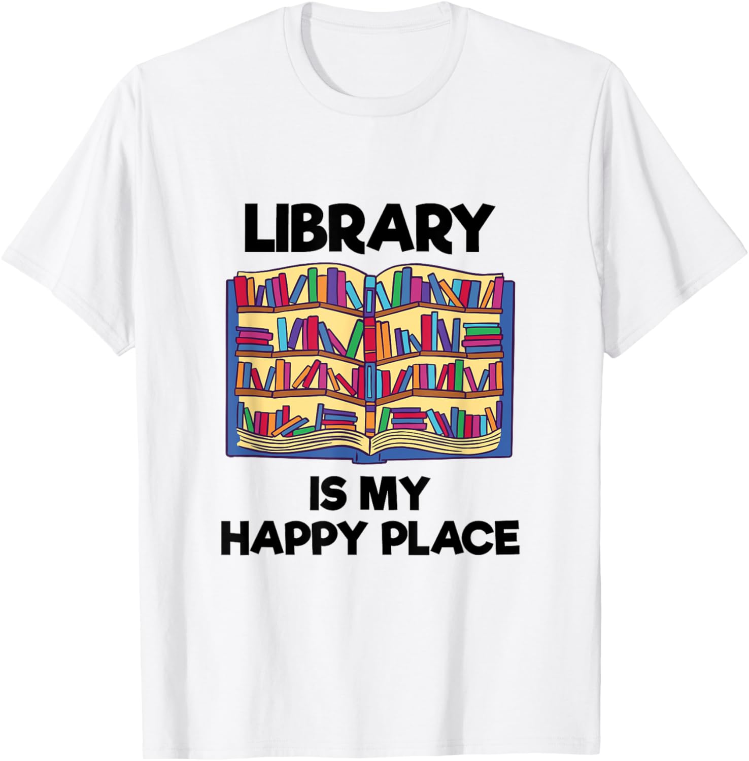 Funny Book Reading Librarian The Library Is My Happy Place Apparel | Google Shopping Optimized | Top Rated Comfort