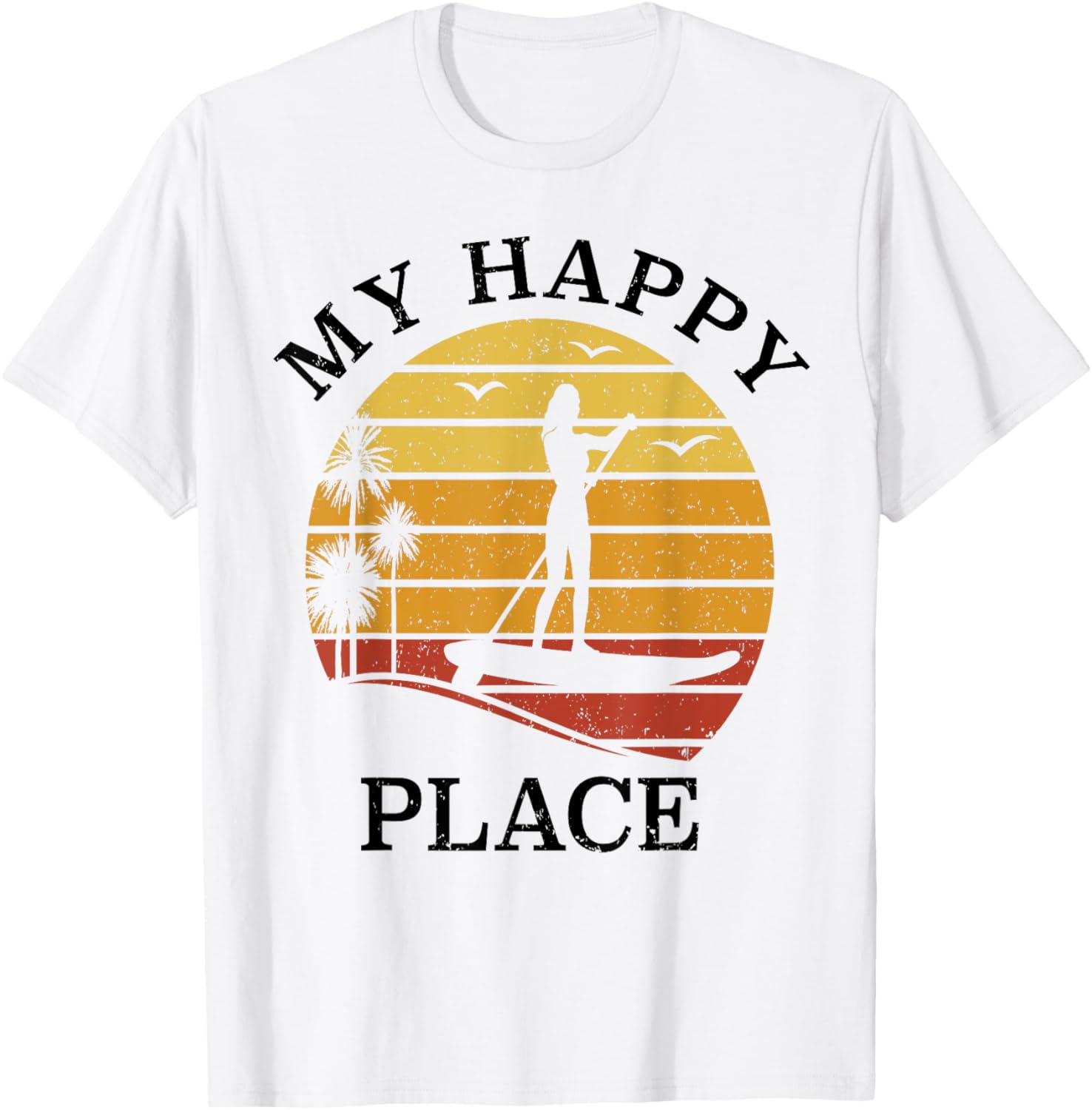 Stand Up Paddle SUP Girl - My Happy Place Water Sports SUP Apparel | High Search Volume | Aesthetic Casual Look