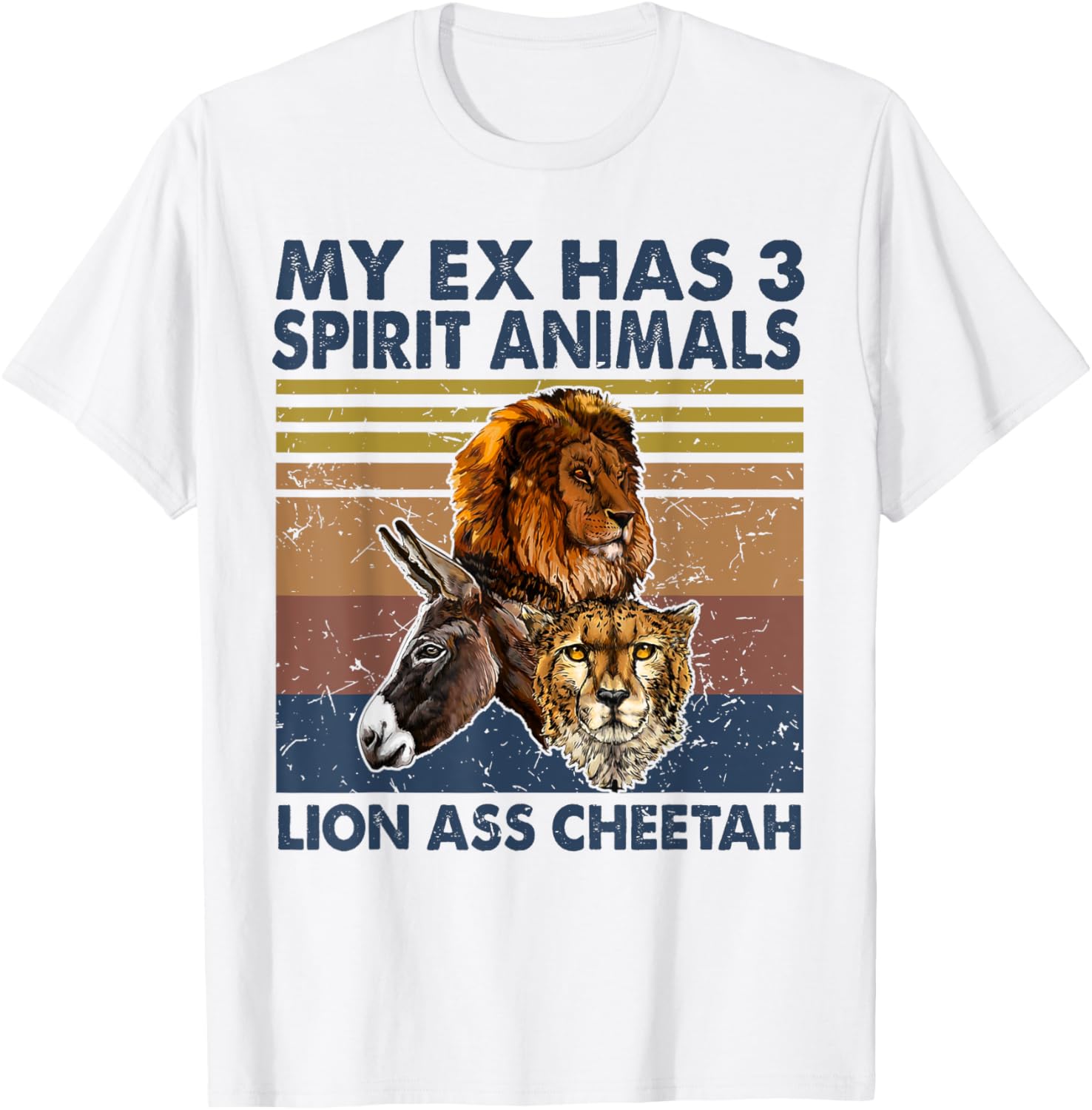 My Ex Has Three Spirit Animals Lion Ass Cheetah Funny Apparel High Search Demand US Top Pick