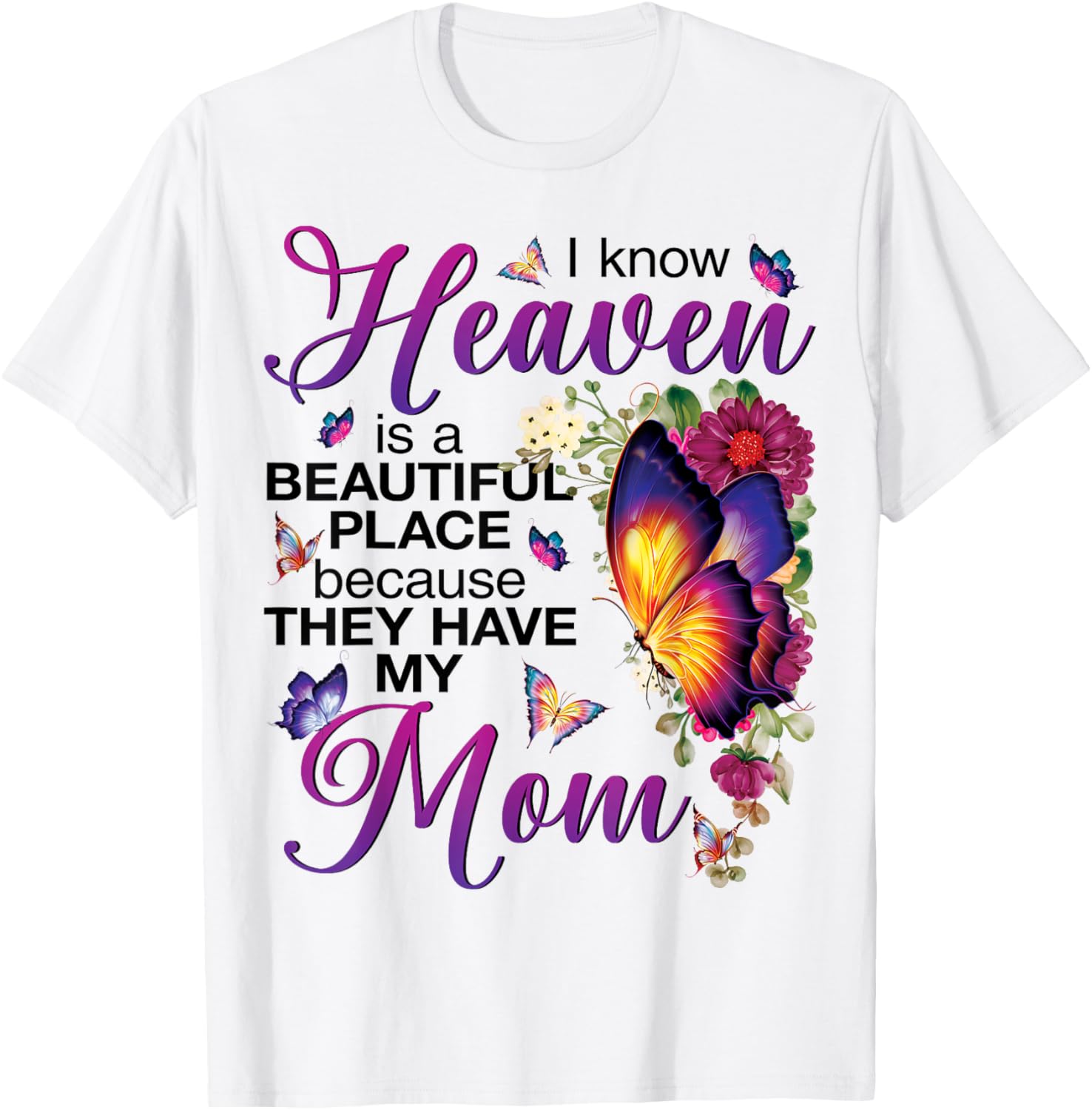 Because They Have My Mom I Know Heaven Is A Beautiful Place Apparel | Bestseller Style | High CTR Boost