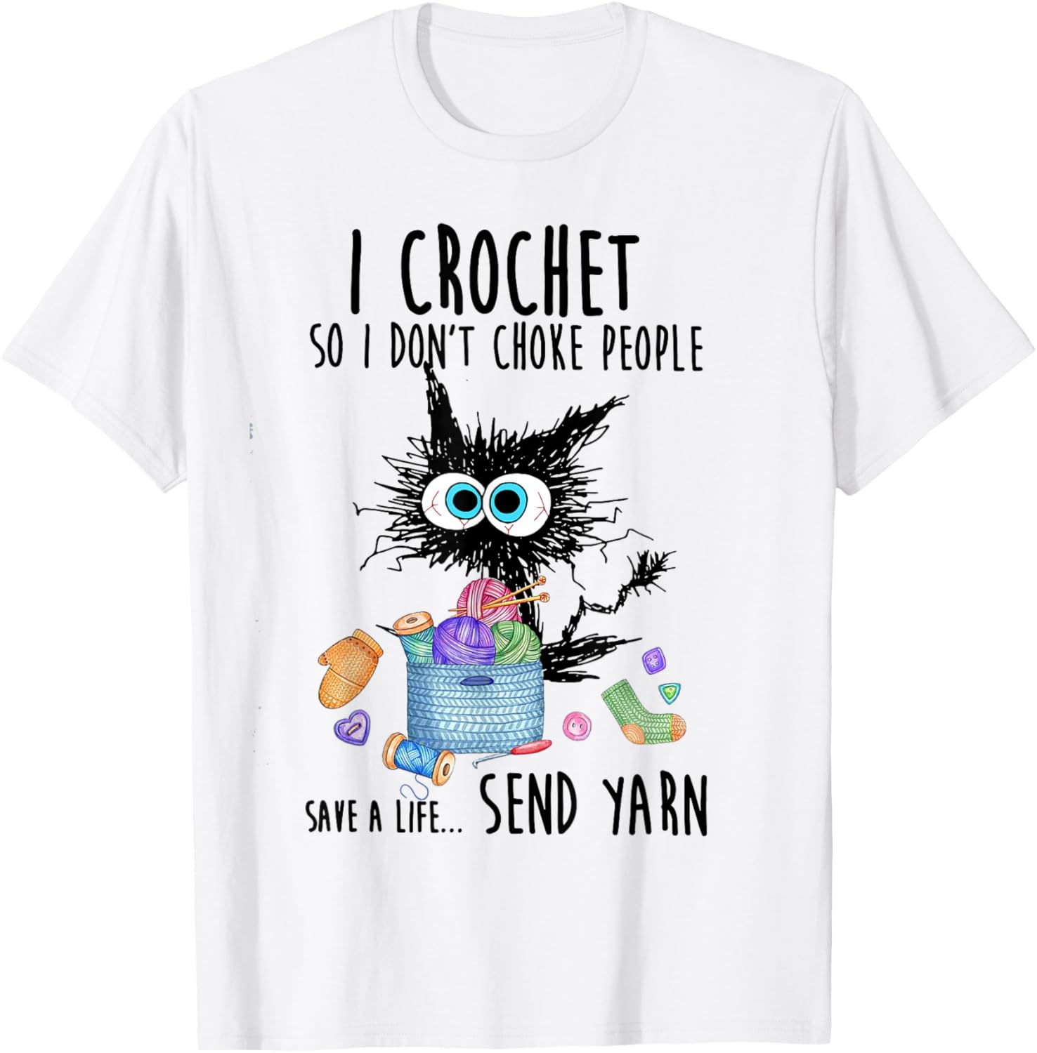 Cat I Crochet So I don't Choke People Save A Life Send Yarn Yarn Supply | Premium Quality | Perfect for Crafters