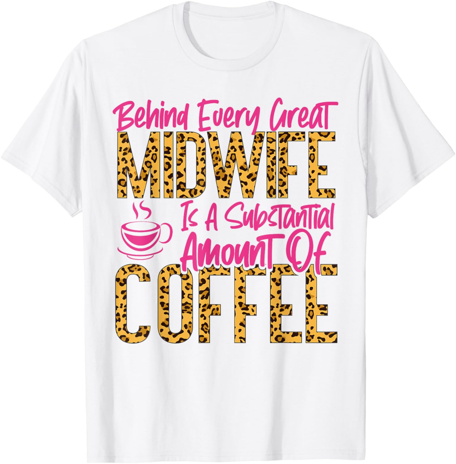 Nurse Midwife Birth Worker Coffee Leopard Cheetah Behind Apparel Viral TikTok Find Hot Right Now