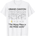 Grand Canyon National Park Worst Place in the Hole World Apparel | Top Conversion Title | Daily Wear Essential