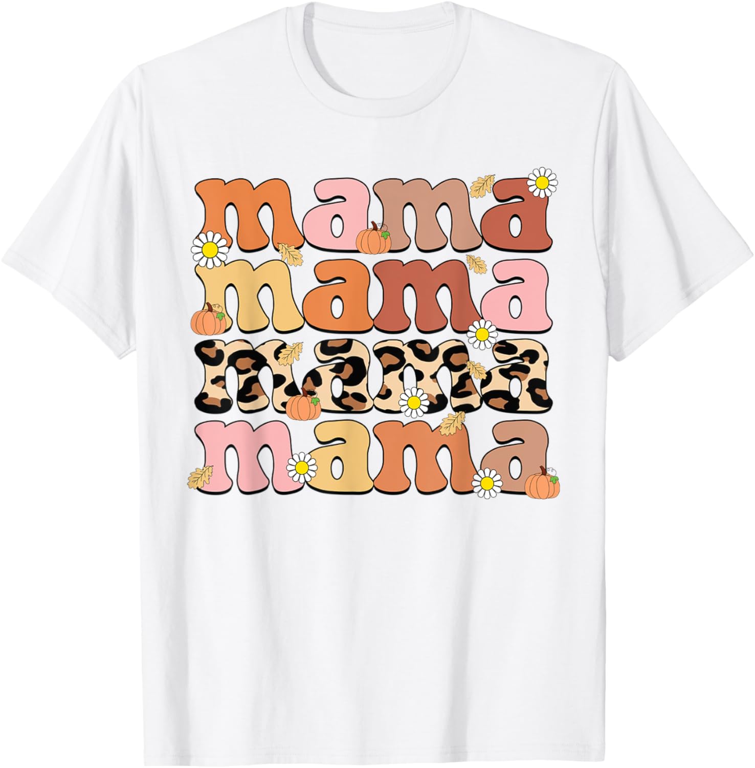 Mama Fall Pumpkins Daisy Flowers Cheetah Pattern Apparel High Search Demand Best Seller Look