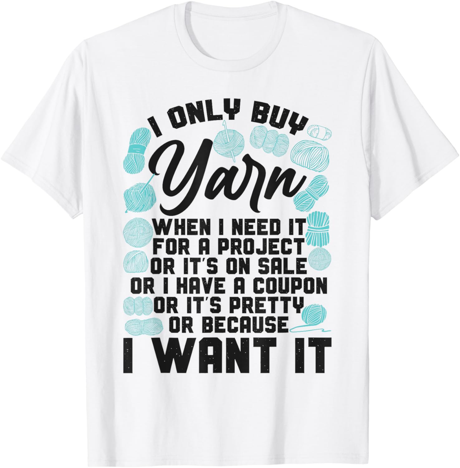 Crocheting Knitting I Only Buy Yarn When I Need It For A Yarn Supply | Trending 2025 | Best Seller Choice
