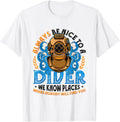Always Be Nice To A Diver We Know Places Scuba Diving Apparel | High Search Volume | Daily Wear Essential