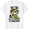 Cat Kitten Knitting knitting because murder is wrong Yarn Supply | Trending 2025 | Perfect for Crafters