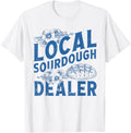 Support Your Local Sourdough Dealer Funny Bread Baker Baking Apparel | Best Seller Pick | Aesthetic Fit