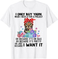 Funny Cat I Only Buy Yarn When I Need It For A Project Yarn Supply | Premium Quality | Best Seller Choice