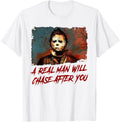 A Real Man Will Chase After You Apparel | Perfect Gift Idea