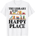 The Library is My Happy Place Librarian Reading Teacher Apparel | Premium Quality | Top Rated Comfort