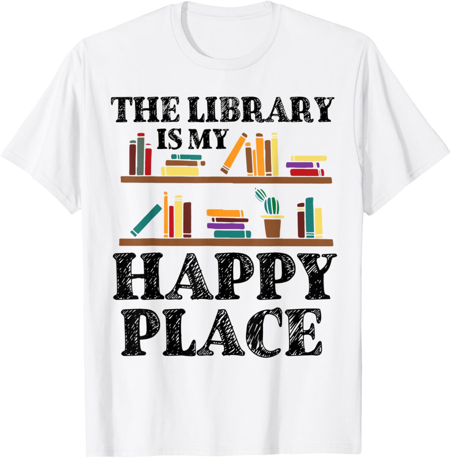 The Library is My Happy Place Librarian Reading Teacher Apparel | Premium Quality | Top Rated Comfort
