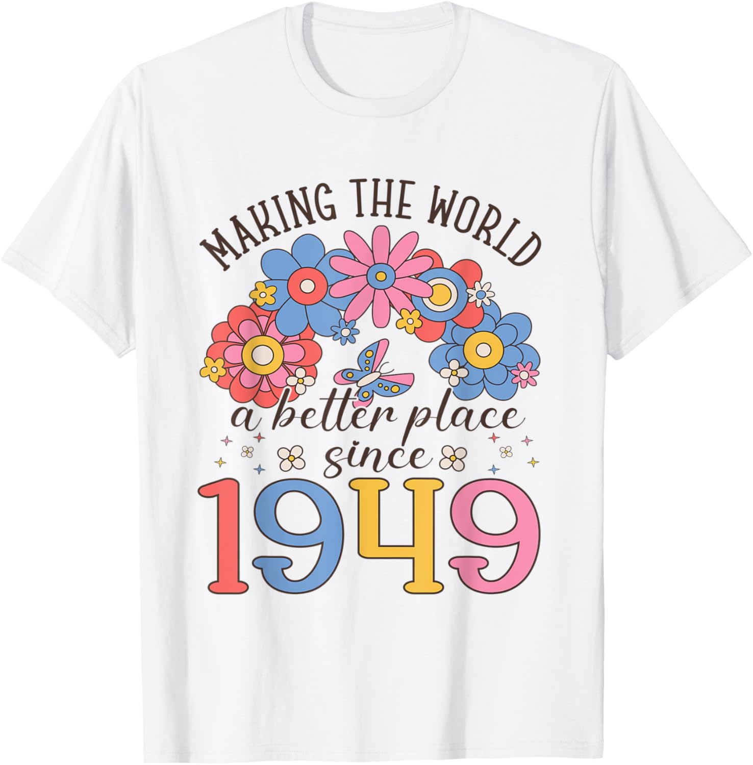 74 Birthday Making the world a better place since 1949 Apparel | Top Conversion Title | Daily Wear Essential