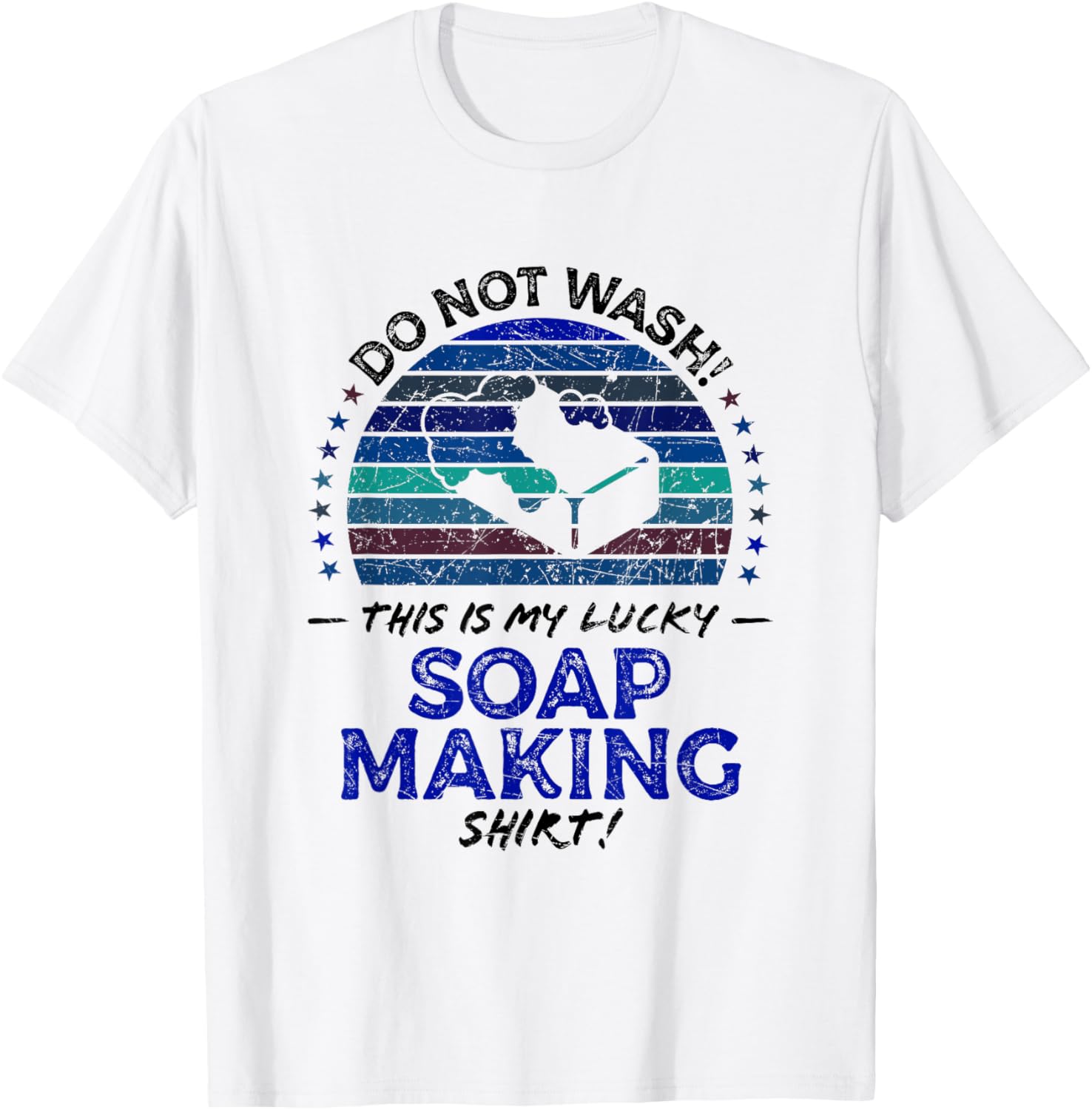 Soap Maker Funny Soap Maker Craft Quote Graphic Apparel | Best Seller Pick | Perfect Gift Idea