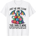 Just So We Are Clear This Yarn Is Mine Dragon Yarn Yarn Supply | Trending 2025 | Best Seller Choice