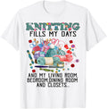 Knitting Fills My Days Knitting and Yarn Lover Tee T-shirt T-Shirt | High Search Volume | High CTR Title