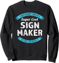 Sign Maker Tshirt Funny Appreciation Sweatshirt T-Shirt | Best Seller Pick | Perfect Gift Idea