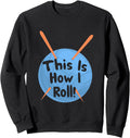 This Is How I Roll Funny Crochet Hook T-Shirt Yarn Sweatshirt T-Shirt | Viral US Pick | Perfect for Crafters