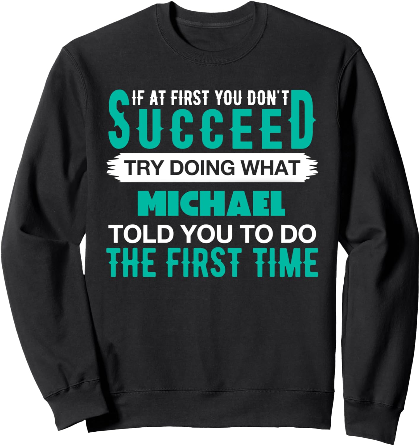 If At First Try Doing What MICHAEL T-Shirt Name MICHAEL Sweatshirt T-Shirt | Perfect Gift Idea