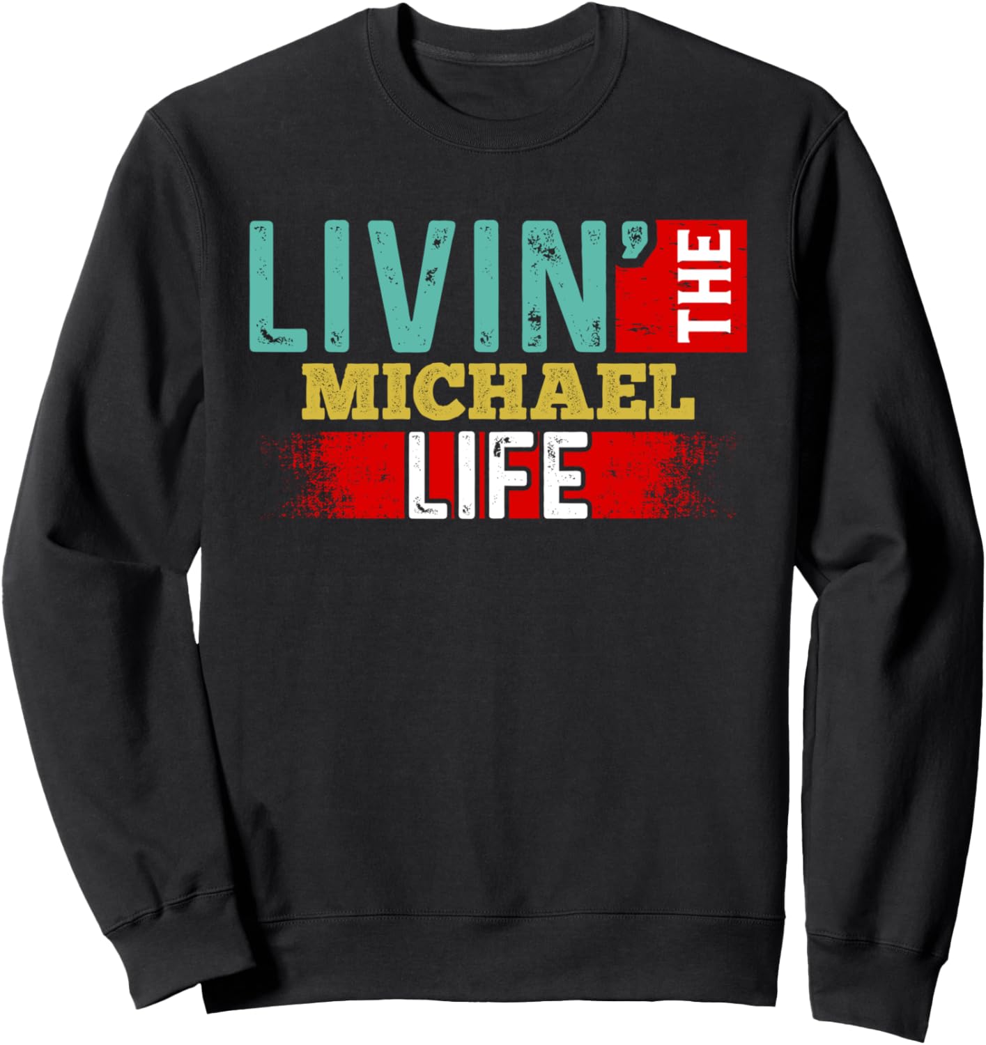 Livin' The MICHAEL Life T-Shirt Name MICHAEL Sweatshirt T-Shirt | Viral Streetwear Style