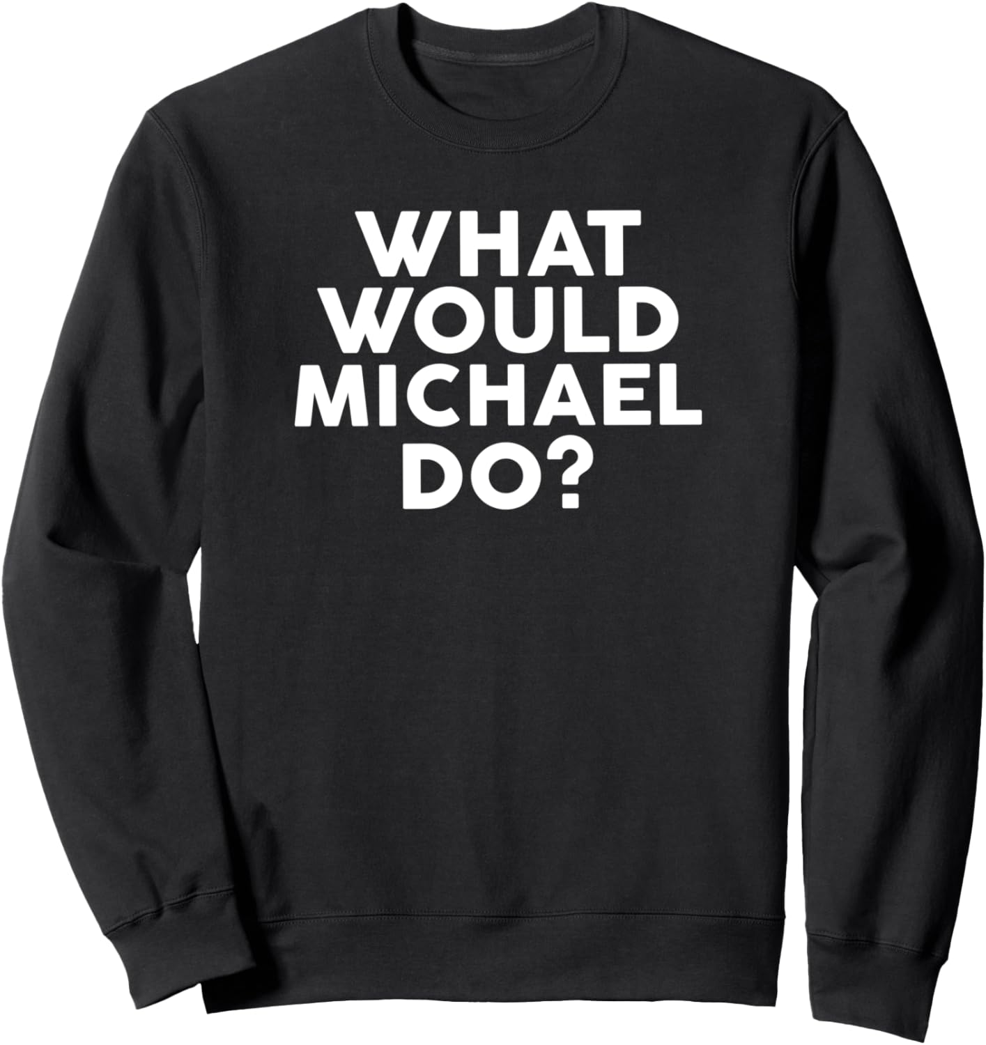 What Would MICHAEL Do T-Shirt Name Sweatshirt T-Shirt | Viral Streetwear Style