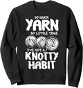 So Much Yarn So Little Time - Yarn Lovers T-Shirt Sweatshirt T-Shirt | Top Rated | Customer Favorite